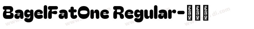 BagelFatOne Regular字体转换 BagelFatOne Regular字体转换